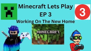 Minecraft Lets Play Episode 3 Working On The New Home [upl. by Moon]