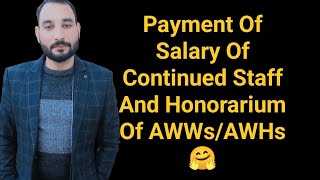 Payment Of Salary Of Continued Staff And Honorarium Of AWWs  AWHs☺️ [upl. by Wiebmer66]