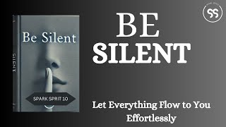 Be Silent Let Everything Flow to You Effortlessly  Full Audiobook [upl. by Ennairb]