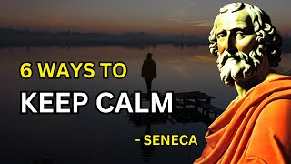 Seneca  6 Ways To Keep Your Calm Stoicism  Philosophies Revived [upl. by Nylodnew]