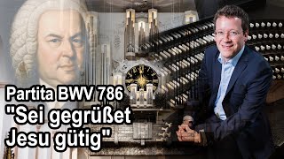 Würzburger Domorgel  JS Bach  Partita BWV 768 Sei gegrüßet Jesu gütig [upl. by Lilybelle794]