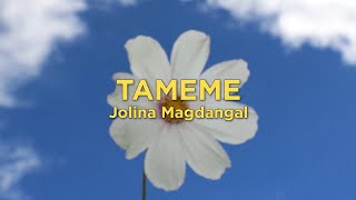 Tameme  Jolina Magdangal Lyrics [upl. by Bunns]