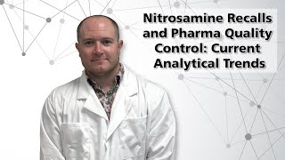 Nitrosamine Recalls and Pharma Quality Control Current Analytical Trends [upl. by Leihcey886]