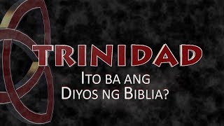 Ang Pagbubunyag  Is Trinity the true God taught by the Bible [upl. by Yldarb]