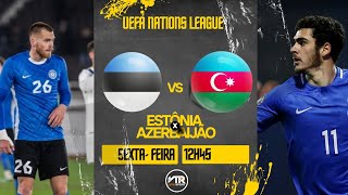 ESTÔNIA X AZERBAIJÃO AO VIVO DIRETO DA A Le Coq Arena  UEFA Nations League League C  111024 [upl. by Atse]