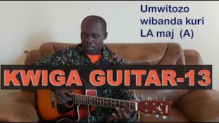 KWIGA GUITAR Isomo rya 13 INDIRIMBO yiganjemo Amanota La A  Re D na Mi E Kuri GITARI [upl. by Akenit]