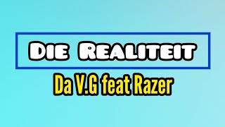 Da VG feat Razer  Die Realiteit Lyric Video [upl. by Eadahc650]