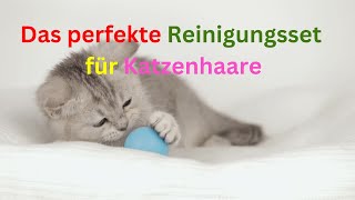 Das perfekte Reinigungsset für Katzenhaare [upl. by Notserp]