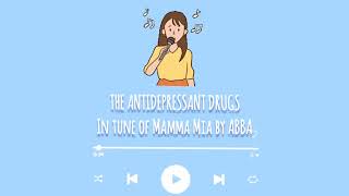 ANTIDEPRESSANT DRUG SONG SSRI SNRI TCA MAOI IN TUNE OF MAMMA MIA BY ABBA [upl. by Ordnasela]