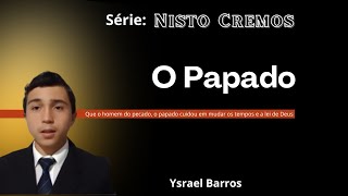 Nisto Cremos  O Papado  Ysrael Barros  10112024 [upl. by Garold253]