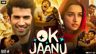 Ok Jaanu Full Movie Hindi Review amp Facts  Aditya Roy Kapur  Shraddha Kapoor  Naseeruddin Shah HD [upl. by Esenwahs203]