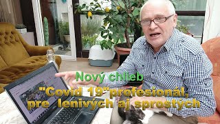 Nový chlieb Covid 19 quotprofesionalquot pre lenivých a sprostých [upl. by Ainafetse]