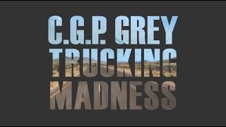 CGP Grey Trucking Madness [upl. by Nyberg]