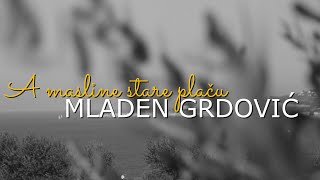 Mladen Grdović  A masline stare plaču Official Lyric Video [upl. by Nwahsyar]