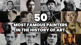 The 50 most FAMOUS PAINTERS in the HISTORY of ART 2025 [upl. by Aidas]