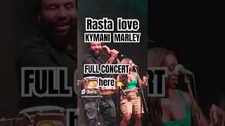 KYMANI MARLEY Rasta love cb44 kymanimarley bobmarley marley reggaemusic live portugallisboa [upl. by Neraj]