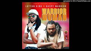 Luttan King ft Guspy WarriorWarrior Woman [upl. by Corsetti]