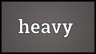 Heavy Meaning [upl. by Allak]