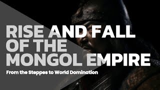 RISE AND FALL OF THE MONGOL EMPIRE  GHENGIS KHAN  from the steppes to w0rld domination [upl. by Enylhsa]