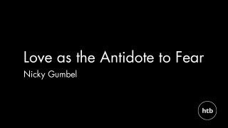 Love As The Antidote To Fear  Nicky Gumbel  Sunday Service  6 October 2013 [upl. by Reinald227]