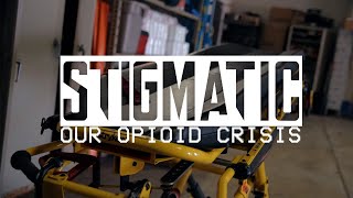 Stigmatic Our Opioid Crisis 2017 [upl. by Jaime]