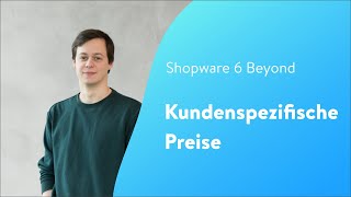 Beyond Kundenspezifische Preise Shopware 6 Tutorial [upl. by Nnyleuqaj]