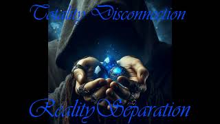 Reality Separation Reality Lock Totality Disconnection silent [upl. by Okiek]