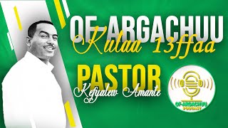 Of Argachuu kutaa 13ffaa Unlock Your Mind Part 1 Pastor Kefyalew Amante [upl. by Lydie]