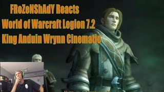 King Anduin Wrynn Cinematic Reaction World of Warcraft Legion 72 [upl. by Ancell]