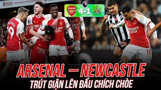 ARSENAL – NEWCASTLE TRÚT GIẬN LÊN ĐẦU CHÍCH CHÒE [upl. by Nahsyar]