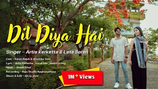 Dil Diya Hai  New Nagpuri Song ll Singer  Artis Kerketta amp Lata Soren ll NewNagpuri 2024 [upl. by Ettevol55]