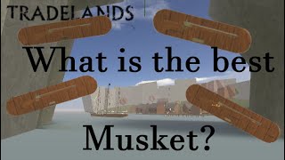 Tradelands Muskets InDepth Comparison [upl. by Liz]