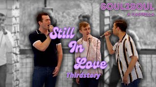 quotStill In Lovequot  Soul2Soul A Cappella Thirdstory cover [upl. by Ellerahc]