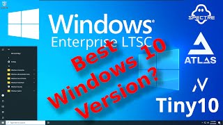 Best Version Windows 10 Enterprise LTSC  Tiny 10 Atlas Ghost Spectre Nexus LiteOS alternative [upl. by Beverlee683]