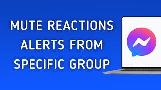 How To Mute Reactions Notifications From Specific Group On Messenger App On PC New Update [upl. by Braca]