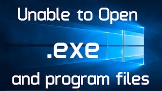 Unable to open exe files in Windows 10 Solved 2 Methods [upl. by Pfosi460]