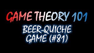 Game Theory 101 81 The BeerQuiche Game [upl. by Calvano141]