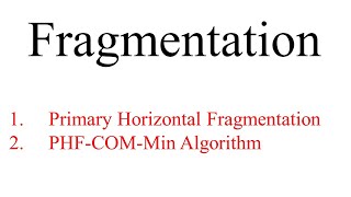 DBMS  DDBMS  Fragmentation  Primary Horizontal fragmentation  PHFCOMMIN Algorithm [upl. by Yeldar]