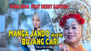 MANGA JANDO NAN BUJANG CARI  DESSY SANTHIA feat YONA IRMA Official Musik Video [upl. by Ccasi]