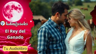 Novela de Amor El Rey del Ganado Audiolibro [upl. by Anaili]