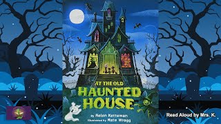 Kids Picture Book read aloud AT THE OLD HAUNTED HOUSE  Halloween read aloud  Bedtime Story [upl. by Felten]