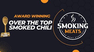 Smoked Over the Top Chili  Award Winning 2024 chili ott [upl. by Llehsar]