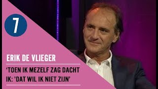 Ik dacht die man wil ik niet zijn  De comeback van Erik de Vlieger  7DTV [upl. by Diella793]