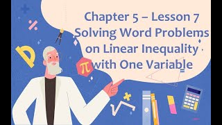 Chapter 5  Lesson 7 Solving Word Problems on Linear Inequality in One Variable Part 1 [upl. by Notla]