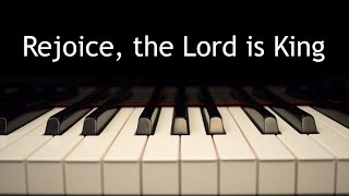 Rejoice the Lord is King  piano instrumental hymn with lyrics [upl. by Dominick83]