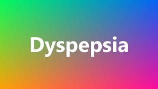 Dyspepsia  Medical Definition and Pronunciation [upl. by Pederson]