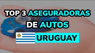 🥇 3 Mejores ASEGURADORAS DE AUTOS en URUGUAY [upl. by Yemerej]