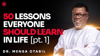 50 LESSONS EVERYONE SHOULD LEARN PART 1  DR MENSA OTABIL [upl. by Ahseiyt961]