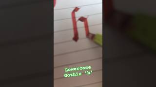 How to write Lowercase Gothics h calligraphy handwriting art artist [upl. by Nihcas644]