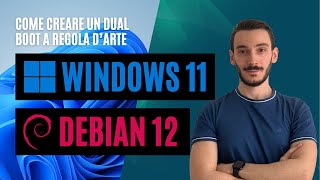 Installare Windows 11 e Debian 12 in dual boot  Come configurarlo al meglio [upl. by Elrae]